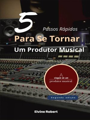 cover image of 5 Passos Rápidos Para Se Tornar Um Produtor Musical